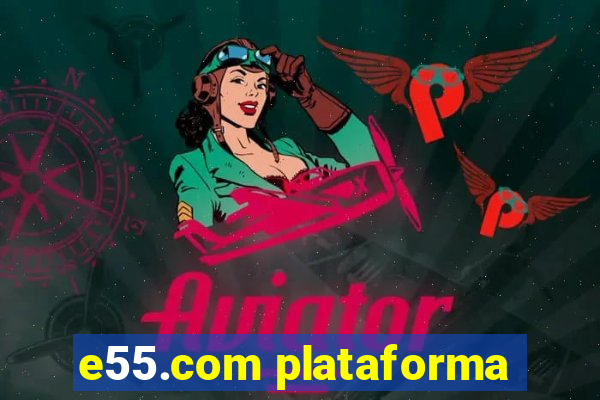 e55.com plataforma